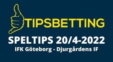 Tipsbetting.se - Speltips Allsvenskan IFK Göteborg – Djurgårdens IF 2022-04-20 - 20e April 2022 - avspark klockan 19.00